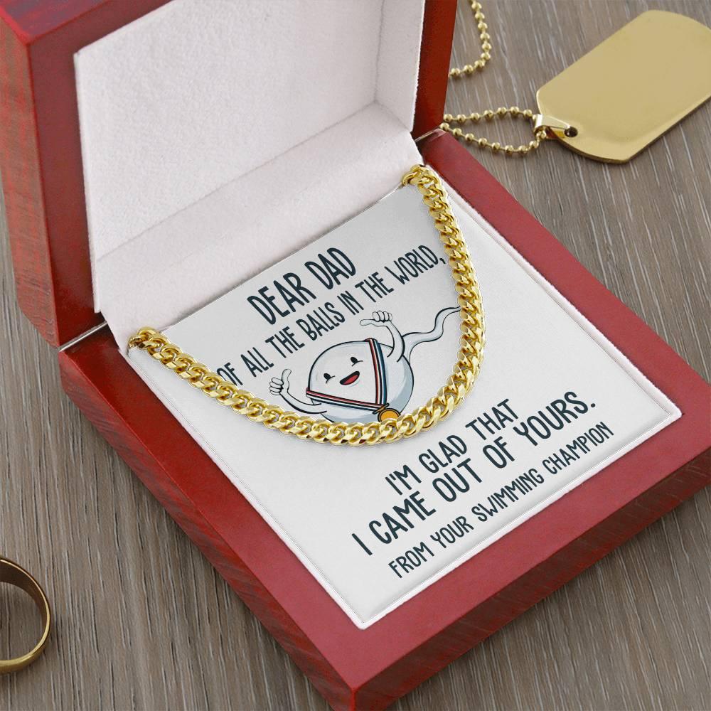 Funny Dad Gift - I am Glad that I Came Out of Yours - Cuban Chain Link Necklace with Gift Box