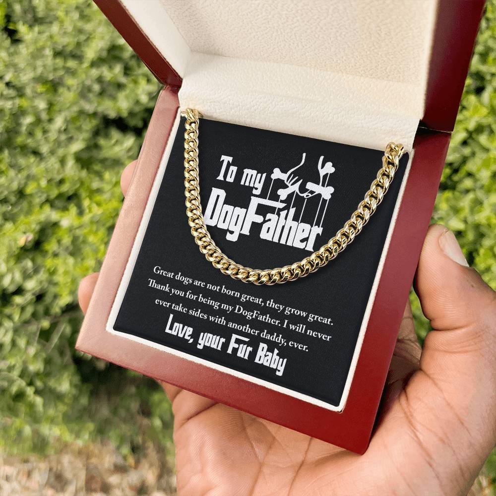 Dad Gift - To My DogFather-I Will Never Take Sides with another Dog Daddy Funny Cuban Chain Link Necklace with Gift Box