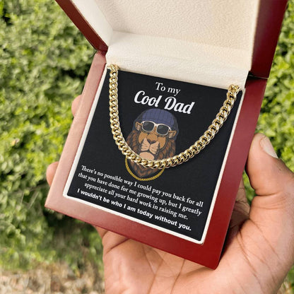 To My Cool Dad I Wouldn't be Who I Am Without You Cuban Chain Link Necklace with Gift Box