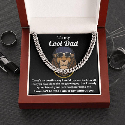 To My Cool Dad I Wouldn't be Who I Am Without You Cuban Chain Link Necklace with Gift Box