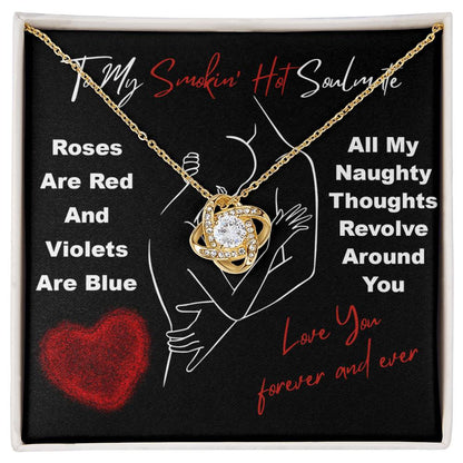 To My Smokin' Hot Soulmate - Love Knot Necklace – A Bold and Passionate Valentine’s Day Gift for Your Forever Love