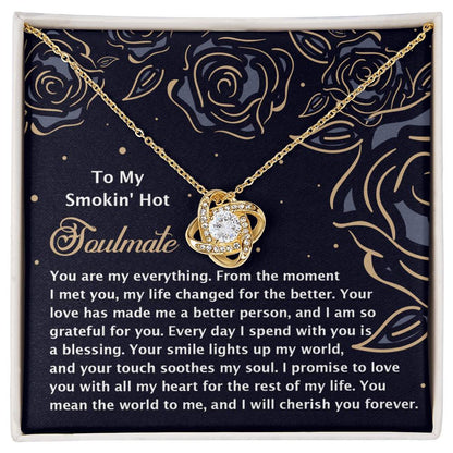 To My Smokin' Hot Soulmate - Love Knot Necklace – A Romantic Gift for the One Who Lights Up Your World