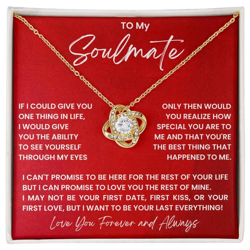 To my soulmate, I want to be your last everything!