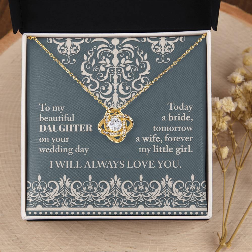 Daughter Wedding Day Gift Today a Bride Always my Little Girl-Love Knot Pendant Necklace