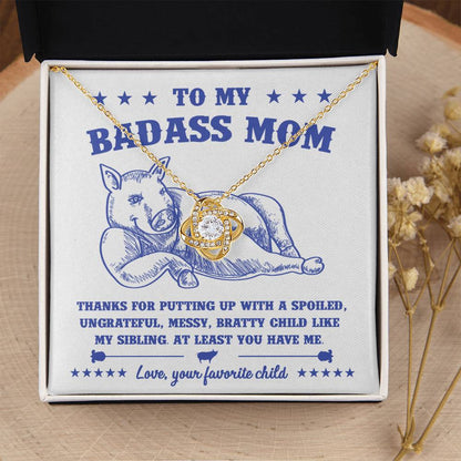 To My Badass Mom - You Have Me - Love Knot Necklace