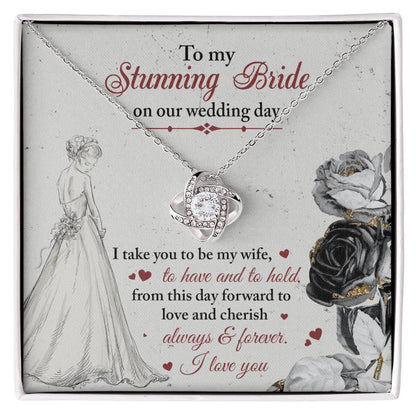 To My Stunning Bride on Our Wedding Day, I Take You to be My Wife Love Knot Pendant Necklace