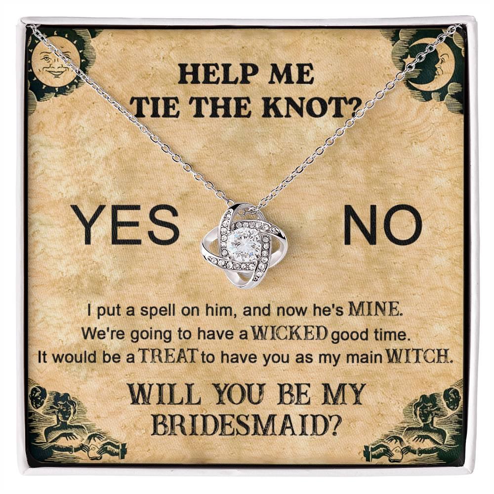 Bridesmaid Proposal Wedding Invite Will You Be My Main Witch Love Knot Pendant Necklace