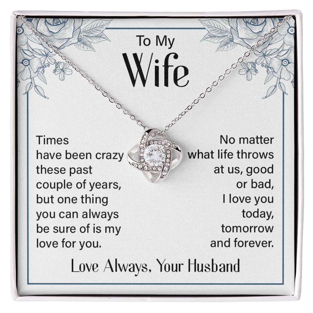 To My Wife - I Love You Today, Tomorrow and Forever - Love Knot Necklace