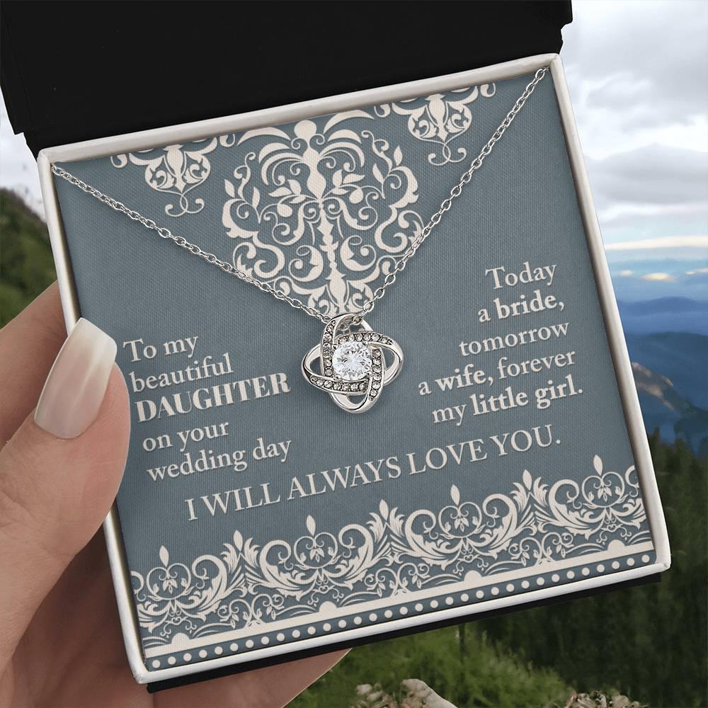 Daughter Wedding Day Gift Today a Bride Always my Little Girl-Love Knot Pendant Necklace