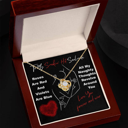 To My Smokin' Hot Soulmate - Love Knot Necklace – A Bold and Passionate Valentine’s Day Gift for Your Forever Love