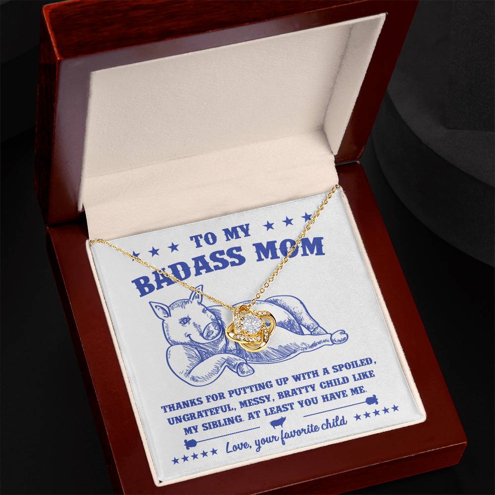To My Badass Mom - You Have Me - Love Knot Necklace
