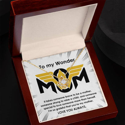 To My Wonder Mom It Take Someone Brave to Be a Mother - Love Knot Necklace