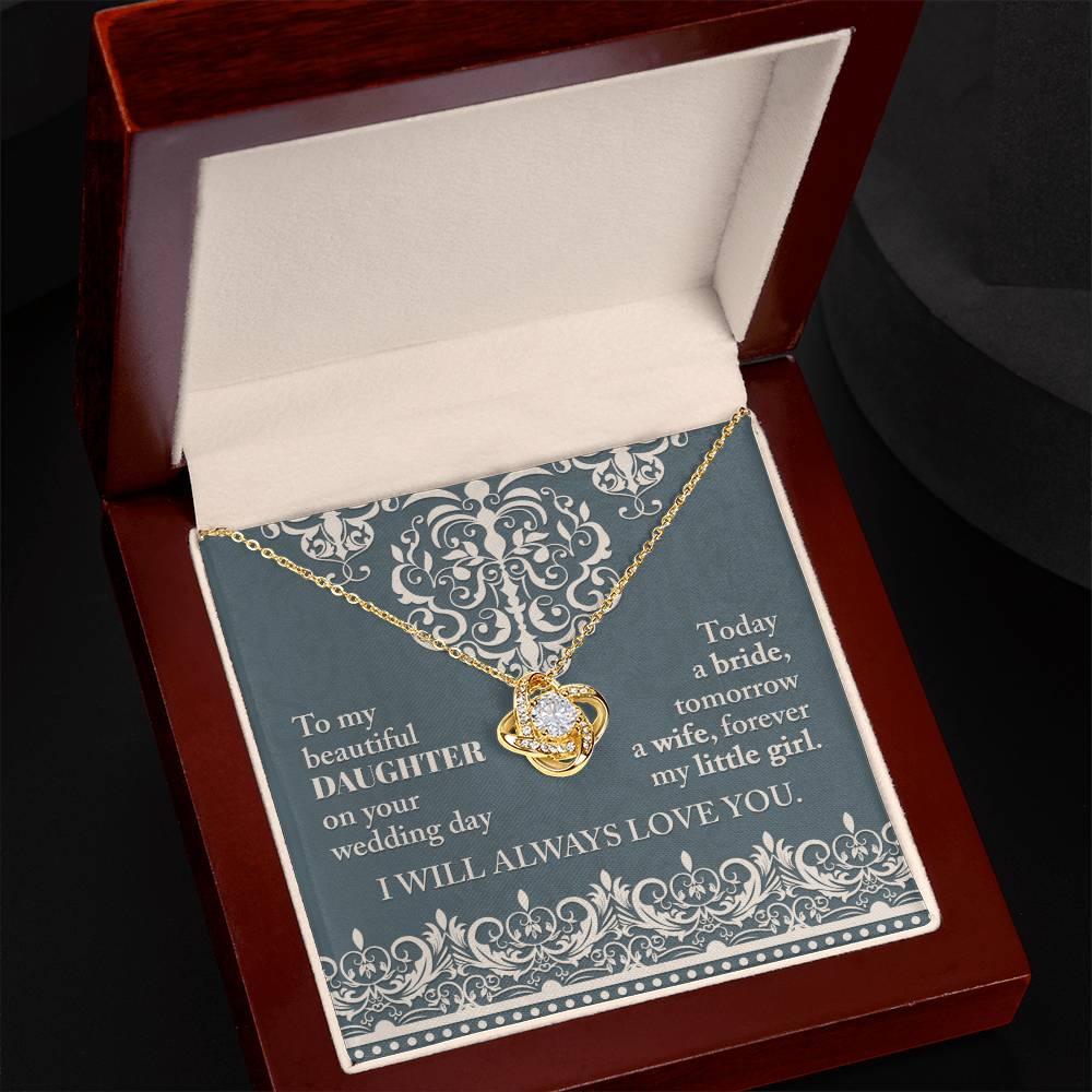 Daughter Wedding Day Gift Today a Bride Always my Little Girl-Love Knot Pendant Necklace