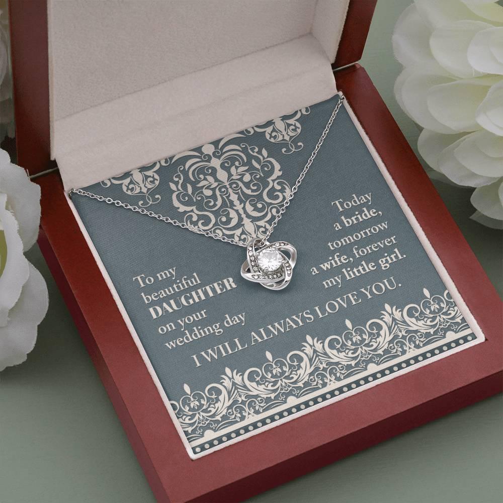 Daughter Wedding Day Gift Today a Bride Always my Little Girl-Love Knot Pendant Necklace