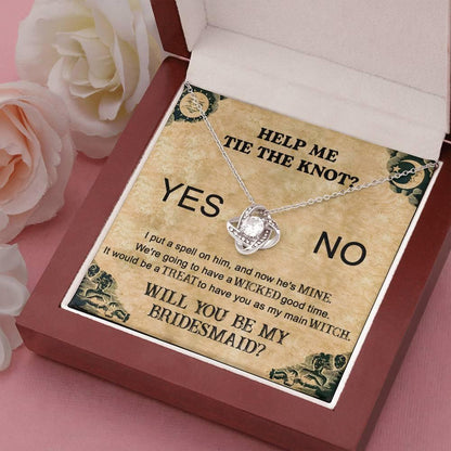 Bridesmaid Proposal Wedding Invite Will You Be My Main Witch Love Knot Pendant Necklace