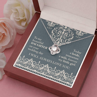 Daughter Wedding Day Gift Today a Bride Always my Little Girl-Love Knot Pendant Necklace