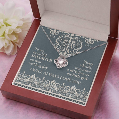 Daughter Wedding Day Gift Today a Bride Always my Little Girl-Love Knot Pendant Necklace