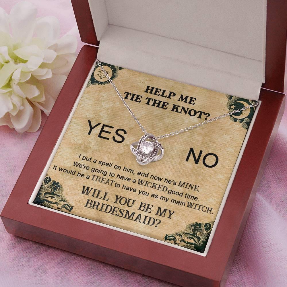 Bridesmaid Proposal Wedding Invite Will You Be My Main Witch Love Knot Pendant Necklace