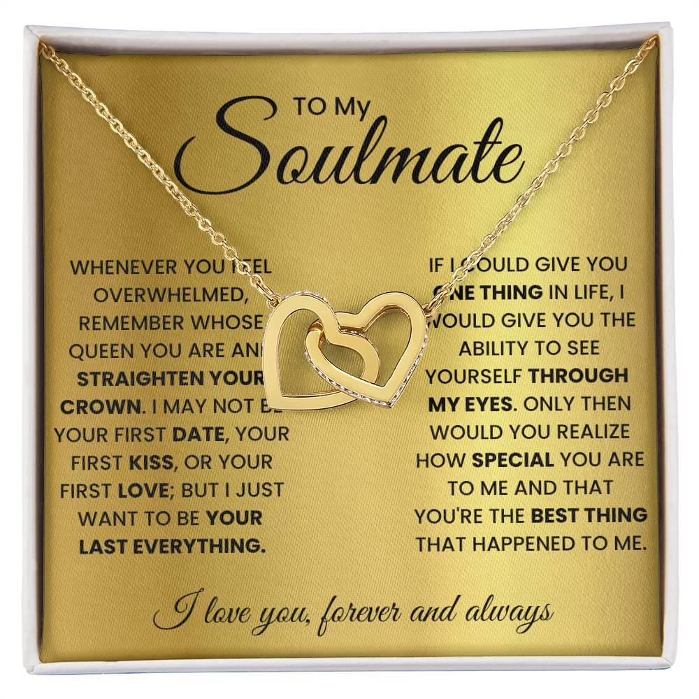 To my soulmate, remember whose queen you are and straighten your crown