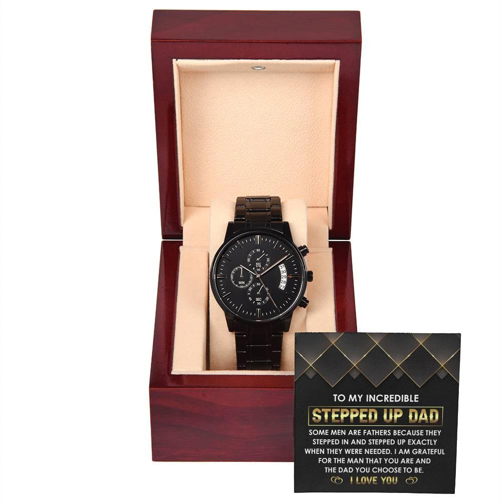 To My Incredible Stepped Up Dad The Dad You Chose To  Be Black Chronograph Watch