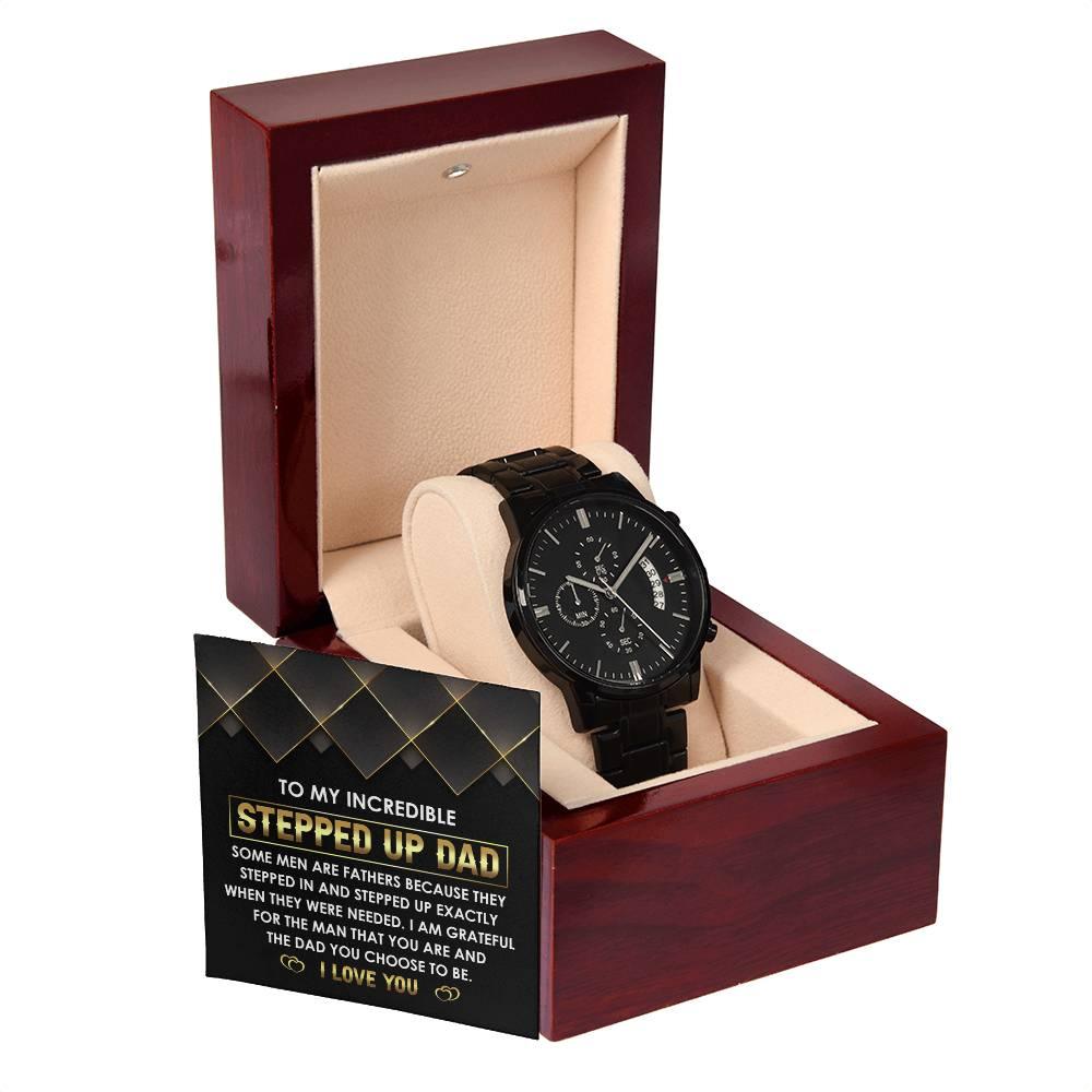 To My Incredible Stepped Up Dad The Dad You Chose To  Be Black Chronograph Watch