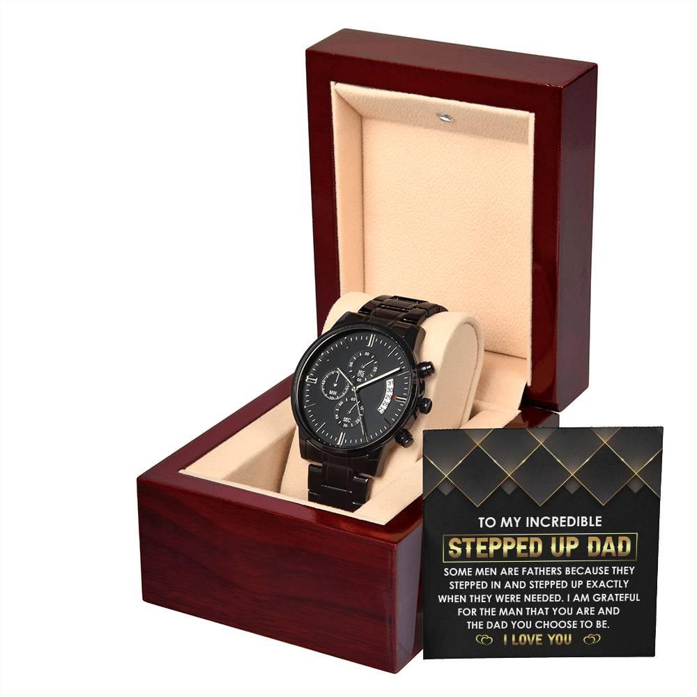 To My Incredible Stepped Up Dad The Dad You Chose To  Be Black Chronograph Watch