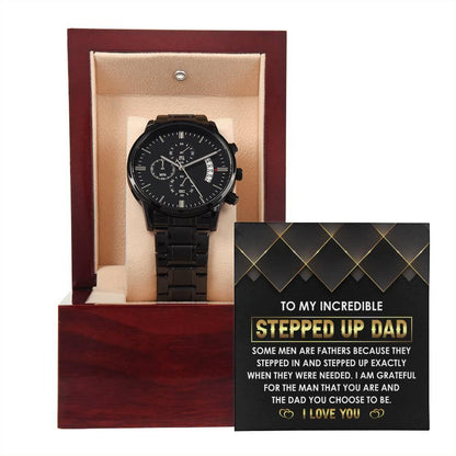 To My Incredible Stepped Up Dad The Dad You Chose To  Be Black Chronograph Watch