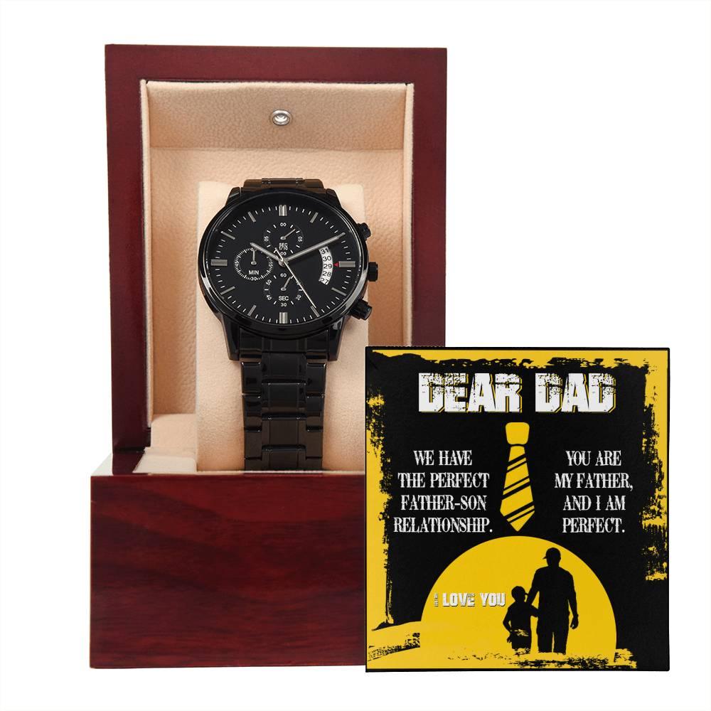 Dear Dad - We Have the Perfect Father Son Relationship Black Chronograph Watch