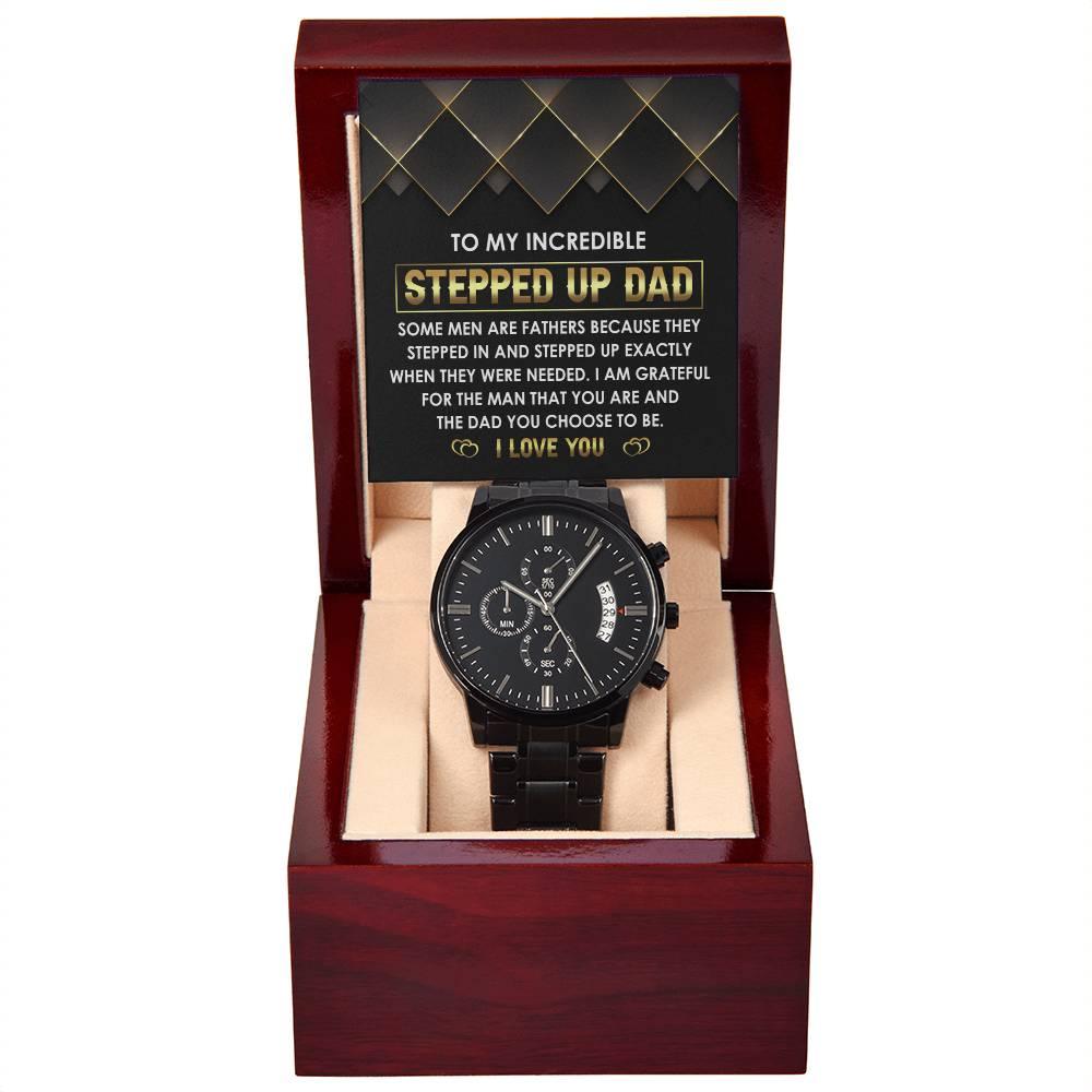 To My Incredible Stepped Up Dad The Dad You Chose To  Be Black Chronograph Watch