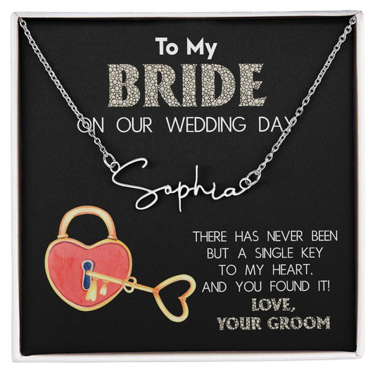 To My Bride on Our Wedding Day - You Have the Single Key to My Heart Signature Name Necklace