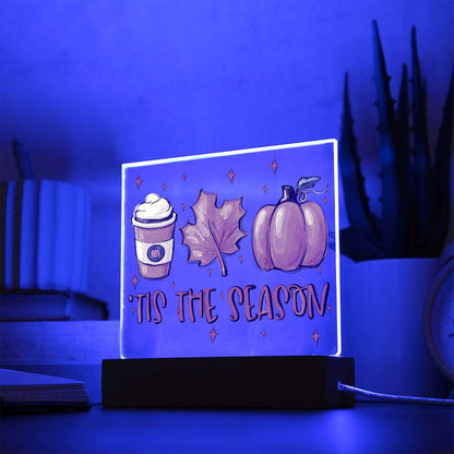 Tis the Season for Pumpkin Spice Acrylic Square Plaque with LED Wooden Base