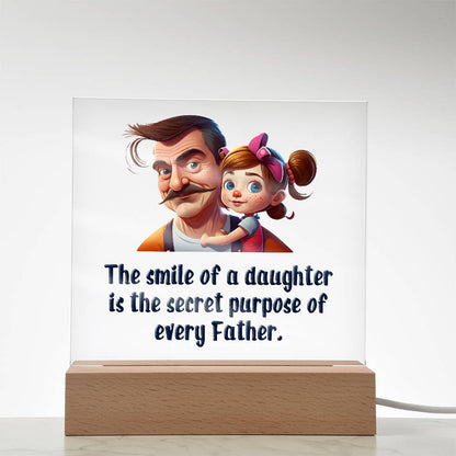 Gift for Dad - The Smile of a Daughter is the Secret Purpose of Every Father Acrylic Plaque