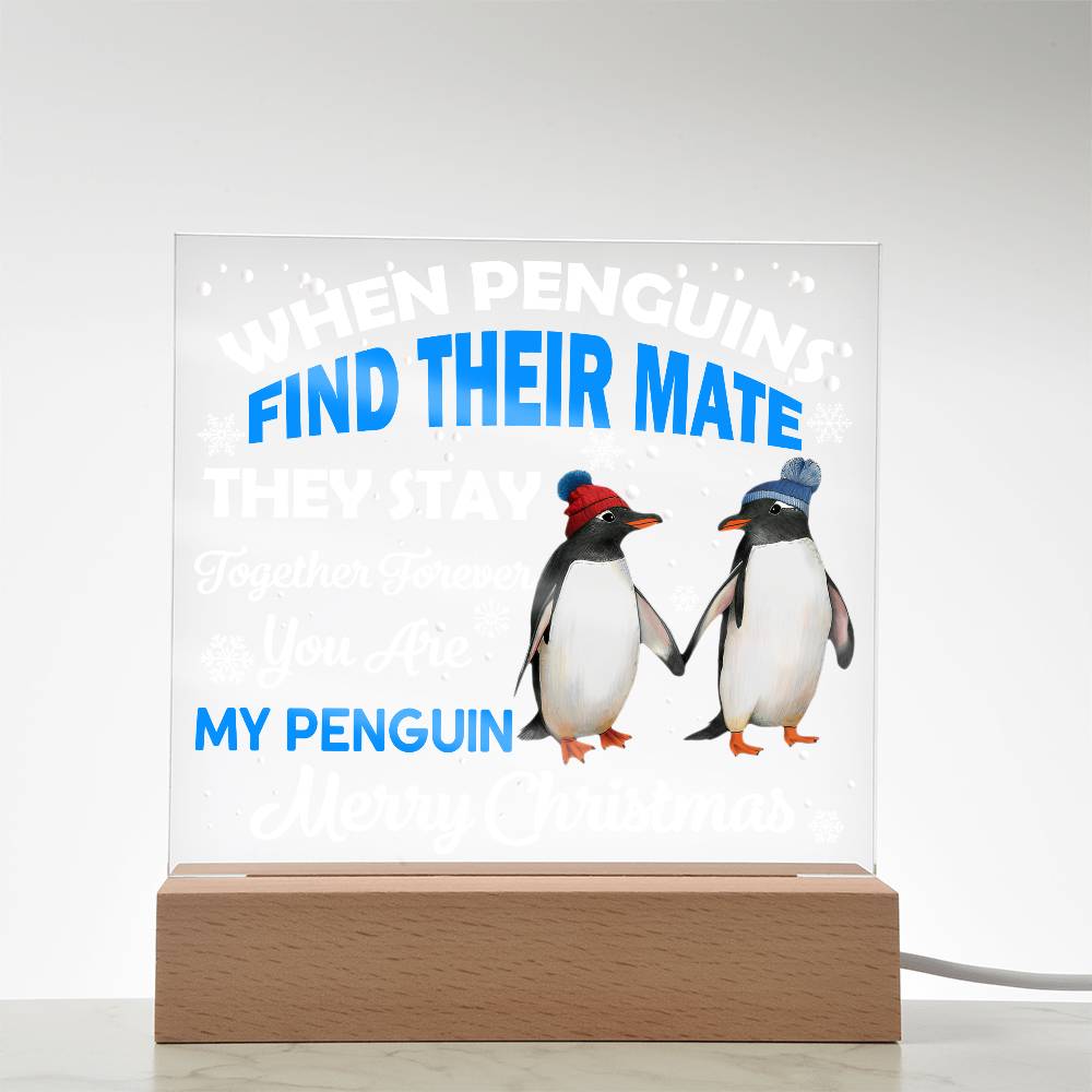 When Penguins Find their Mate They Stay Together Forever Acrylic Plaque with Lighted LED Wooden Base