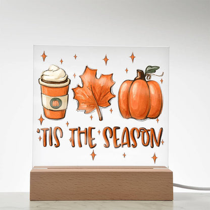 Tis the Season for Pumpkin Spice Acrylic Square Plaque with LED Wooden Base