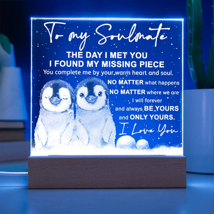 Soulmate- I Found My Missing Piece - Warm My Heart And Soul Acrylic Plaque with Lighted LED Wooden Base