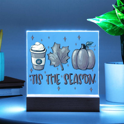 Tis the Season for Pumpkin Spice Acrylic Square Plaque with LED Wooden Base