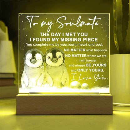 Soulmate- I Found My Missing Piece - Warm My Heart And Soul Acrylic Plaque with Lighted LED Wooden Base