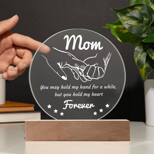 Gift for Mom - You May Hold My Hand for a While, But You Hold My Heart Forever Acrylic Keepsake Plaque