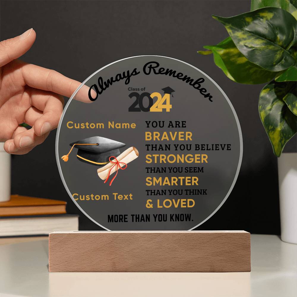 Personalized Graduation Class of 2024 Acrylic Plaque Braver Than You Believe Loved More Than You Know