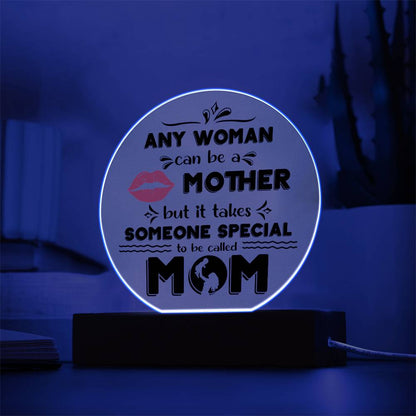 Best Gift for Mother - Any Woman Can Be A Mother But It Takes Someone Special To Be Called Mom Acrylic Plaque