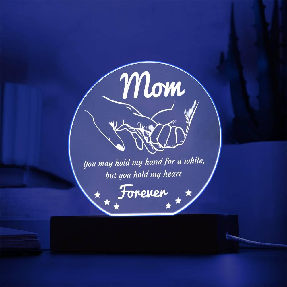 Gift for Mom - You May Hold My Hand for a While, But You Hold My Heart Forever Acrylic Keepsake Plaque