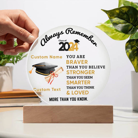 Personalized Graduation Class of 2024 Acrylic Plaque Braver Than You Believe Loved More Than You Know