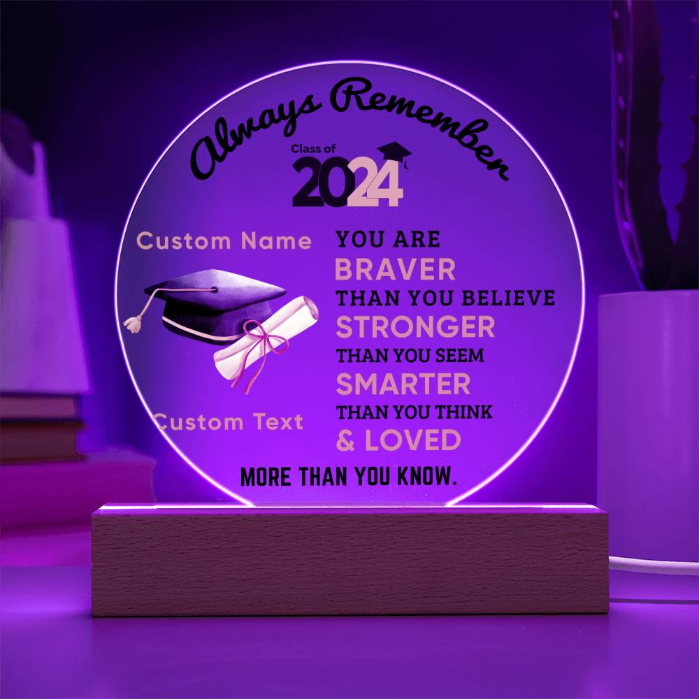 Personalized Graduation Class of 2024 Acrylic Plaque Braver Than You Believe Loved More Than You Know