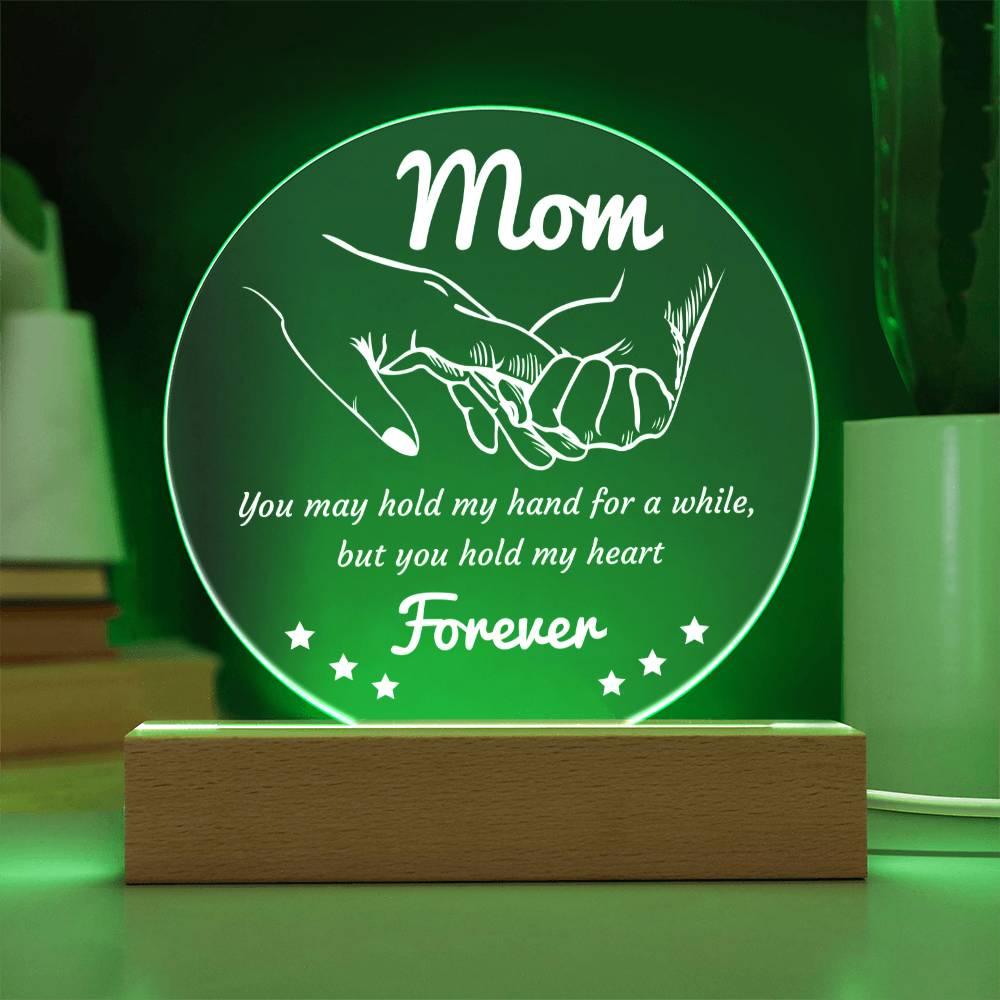 Gift for Mom - You May Hold My Hand for a While, But You Hold My Heart Forever Acrylic Keepsake Plaque