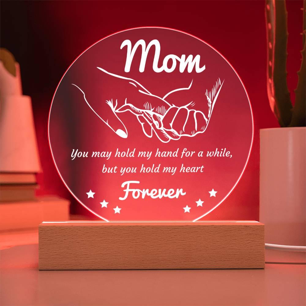 Gift for Mom - You May Hold My Hand for a While, But You Hold My Heart Forever Acrylic Keepsake Plaque