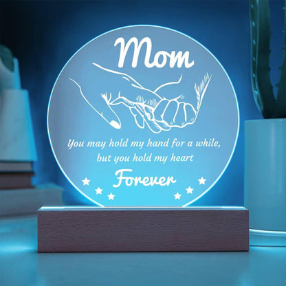 Gift for Mom - You May Hold My Hand for a While, But You Hold My Heart Forever Acrylic Keepsake Plaque