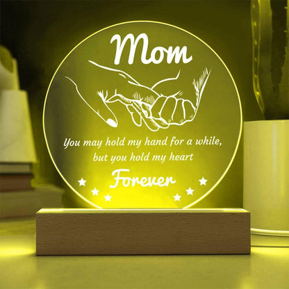 Gift for Mom - You May Hold My Hand for a While, But You Hold My Heart Forever Acrylic Keepsake Plaque