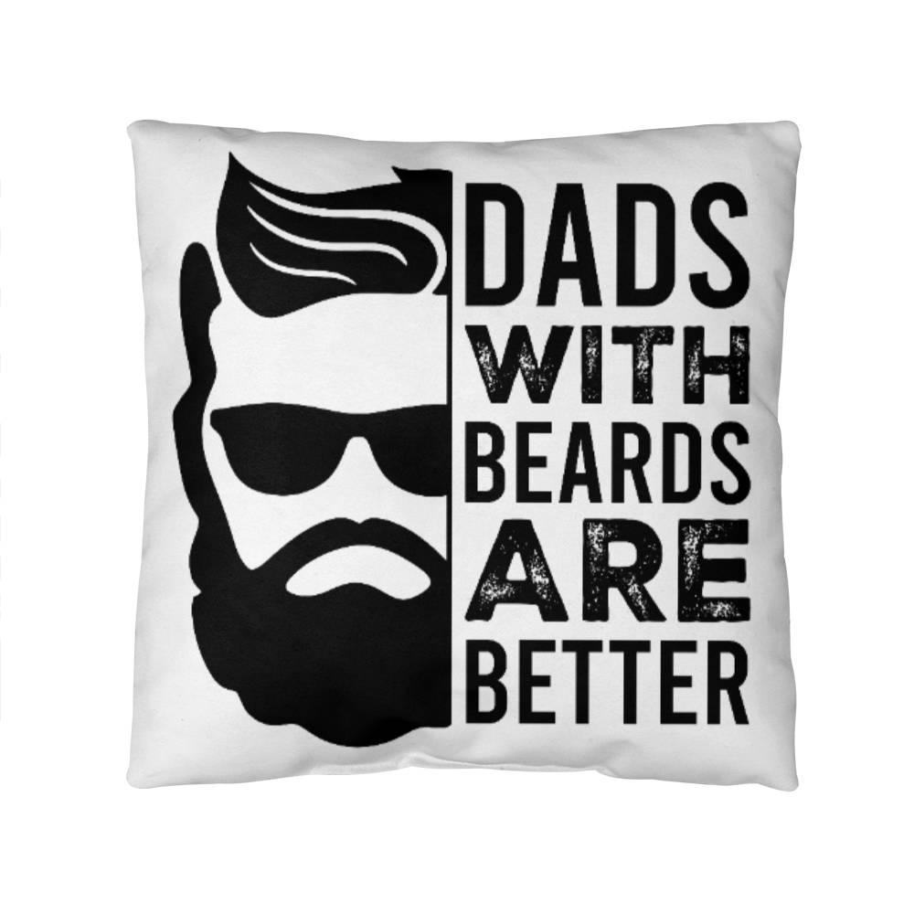 Dads with Beards are Better Comfy Indoor-Outdoor Pillow