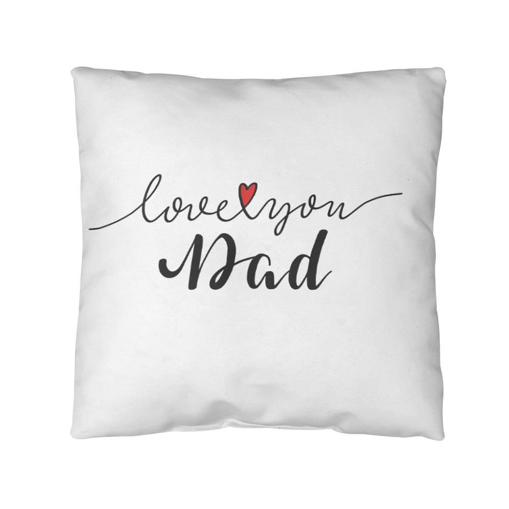 Gift for Dad - Love You Dad - Comfy Indoor-Outdoor Pillow