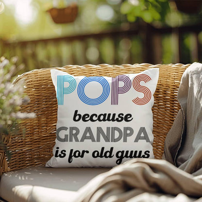 Pops because Grandpa is for Old Guys Indoor-Outdoor Pillow